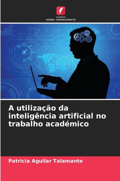 A utilização da inteligência artificial no trabalho académico