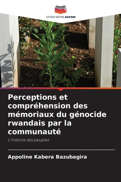 Perceptions et compréhension des mémoriaux du génocide rwandais par la communauté