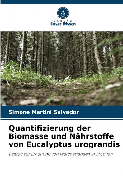 Quantifizierung der Biomasse und Nährstoffe von Eucalyptus urograndis