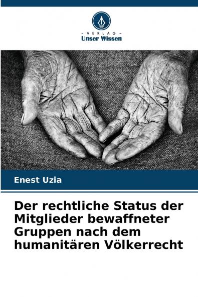 Der rechtliche Status der Mitglieder bewaffneter Gruppen nach dem humanitären Völkerrecht