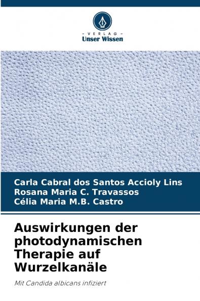 Auswirkungen der photodynamischen Therapie auf Wurzelkanäle