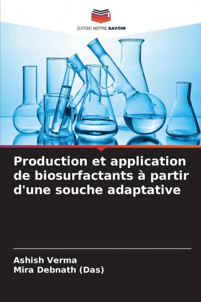 Production et application de biosurfactants à partir d'une souche adaptative
