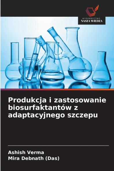 Produkcja i zastosowanie biosurfaktantów z adaptacyjnego szczepu