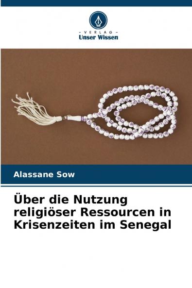 Über die Nutzung religiöser Ressourcen in Krisenzeiten im Senegal