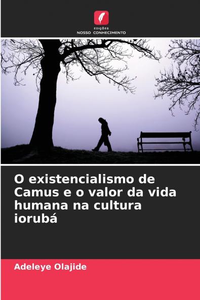 O existencialismo de Camus e o valor da vida humana na cultura iorubá