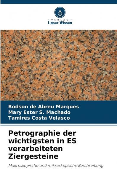 Petrographie der wichtigsten in ES verarbeiteten Ziergesteine