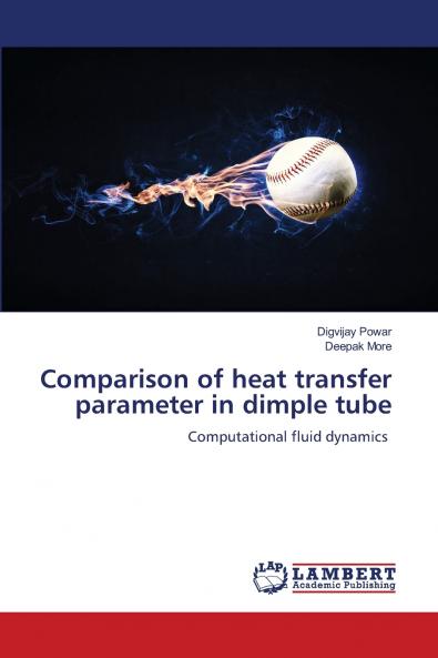 Comparison of heat transfer parameter in dimple tube