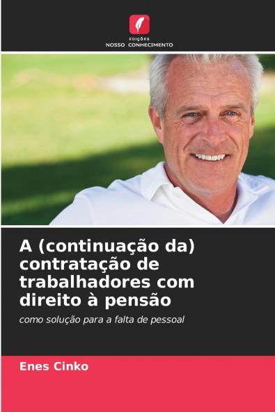 A (continuação da) contratação de trabalhadores com direito à pensão