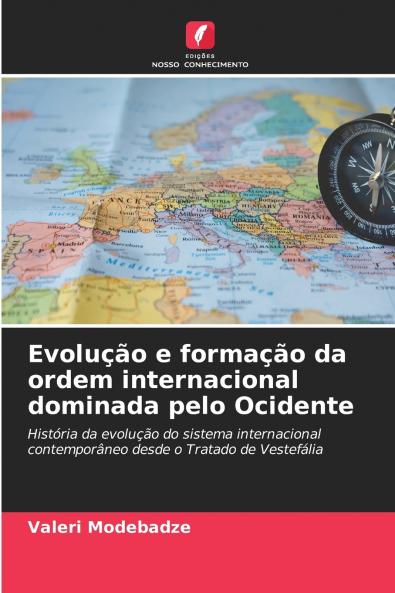 Evolução e formação da ordem internacional dominada pelo Ocidente