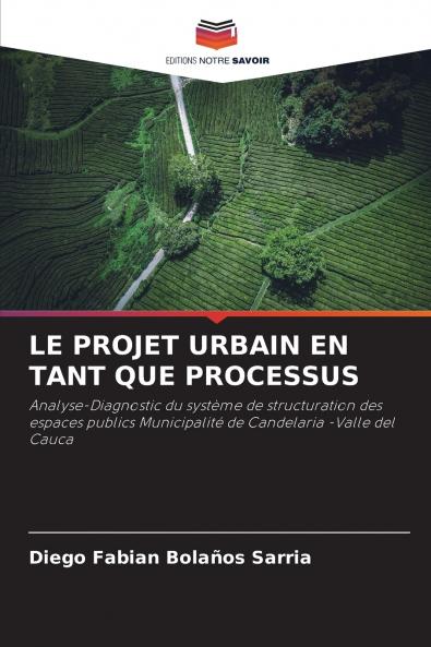 LE PROJET URBAIN EN TANT QUE PROCESSUS