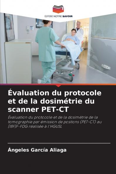 Évaluation du protocole et de la dosimétrie du scanner PET-CT