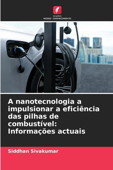 A nanotecnologia a impulsionar a eficiência das pilhas de combustível