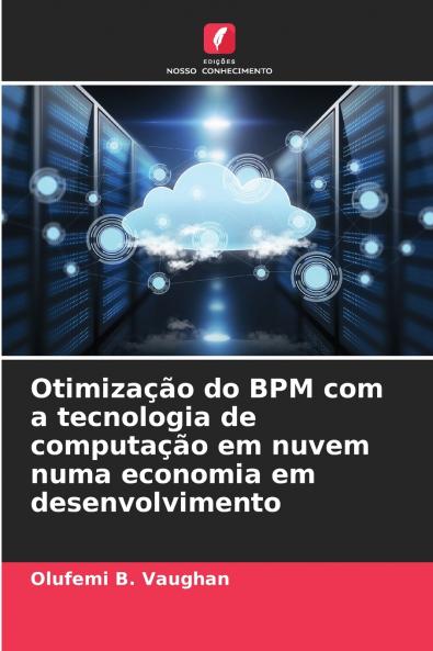 Otimização do BPM com a tecnologia de computação em nuvem numa economia em desenvolvimento