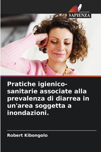 Pratiche igienico-sanitarie associate alla prevalenza di diarrea in un'area soggetta a inondazioni.