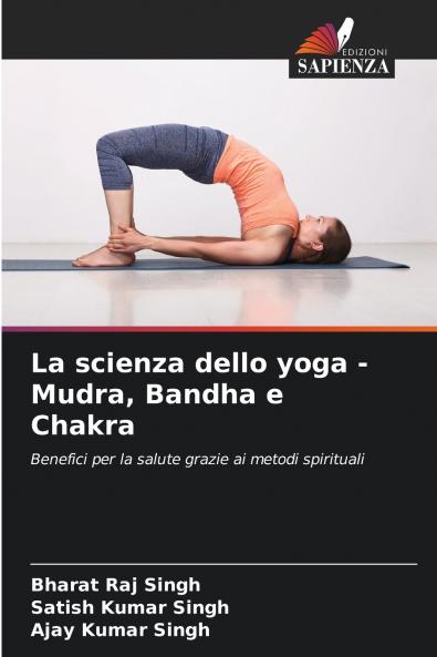 La scienza dello yoga - Mudra Bandha e Chakra