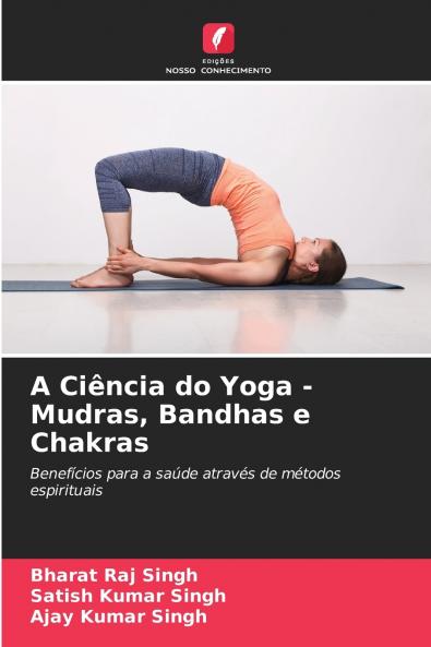 A Ciência do Yoga - Mudras Bandhas e Chakras