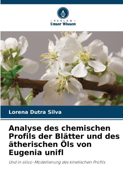 Analyse des chemischen Profils der Blätter und des ätherischen Öls von Eugenia unifl