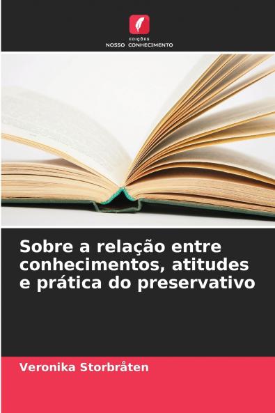 Sobre a relação entre conhecimentos atitudes e prática do preservativo