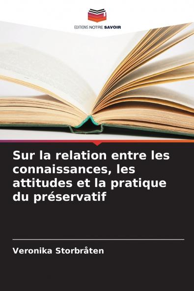 Sur la relation entre les connaissances les attitudes et la pratique du préservatif