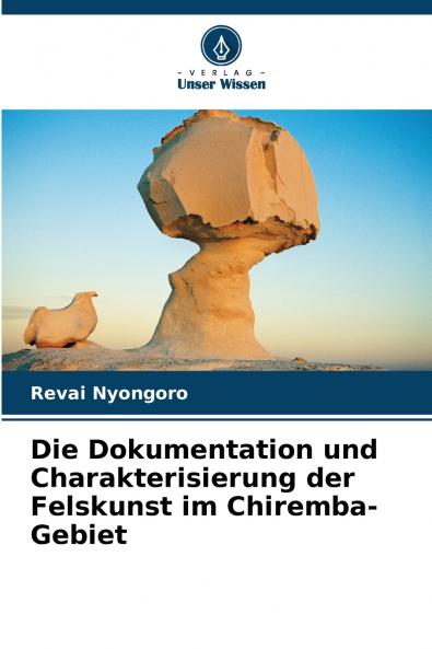 Die Dokumentation und Charakterisierung der Felskunst im Chiremba-Gebiet