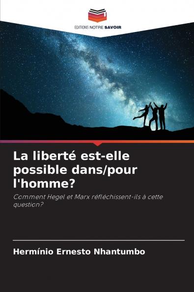 La liberté est-elle possible dans/pour l'homme?