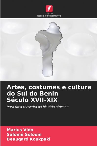 Artes costumes e cultura do Sul do Benin Século XVII-XIX