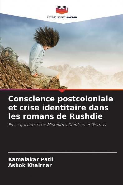 Conscience postcoloniale et crise identitaire dans les romans de Rushdie