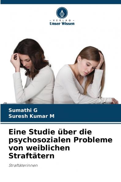 Eine Studie über die psychosozialen Probleme von weiblichen Straftätern