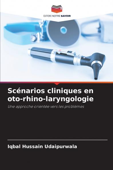Scénarios cliniques en oto-rhino-laryngologie