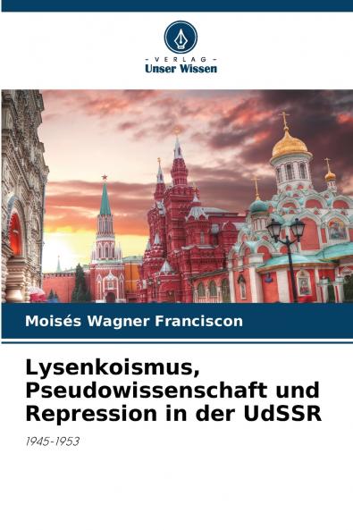 Lysenkoismus Pseudowissenschaft und Repression in der UdSSR