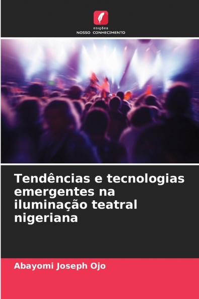 Tendências e tecnologias emergentes na iluminação teatral nigeriana
