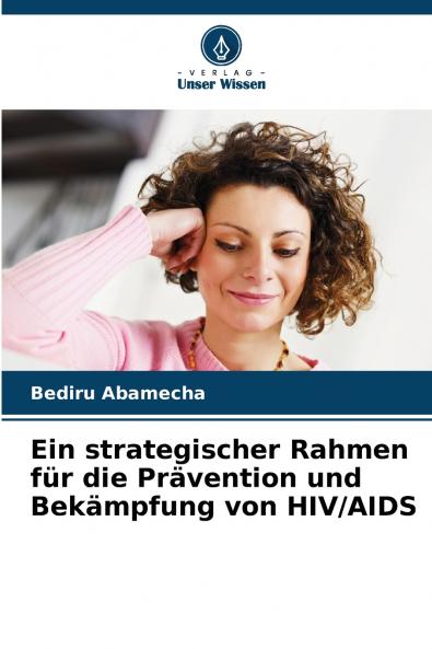 Ein strategischer Rahmen für die Prävention und Bekämpfung von HIV/AIDS