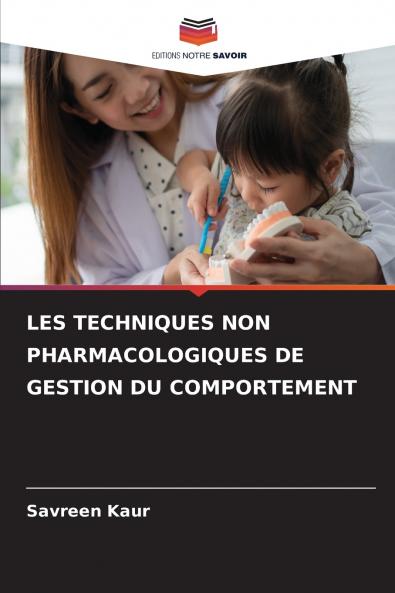 LES TECHNIQUES NON PHARMACOLOGIQUES DE GESTION DU COMPORTEMENT