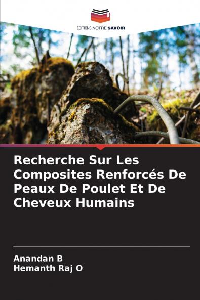 Recherche Sur Les Composites Renforcés De Peaux De Poulet Et De Cheveux Humains