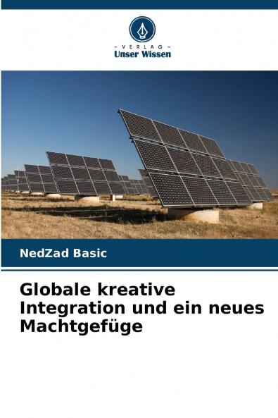 Globale kreative Integration und ein neues Machtgefüge