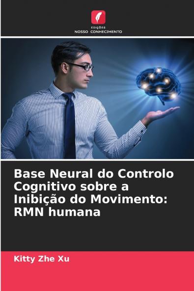 Base Neural do Controlo Cognitivo sobre a Inibição do Movimento