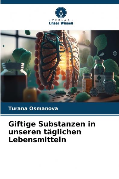 Giftige Substanzen in unseren täglichen Lebensmitteln