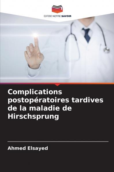 Complications postopératoires tardives de la maladie de Hirschsprung