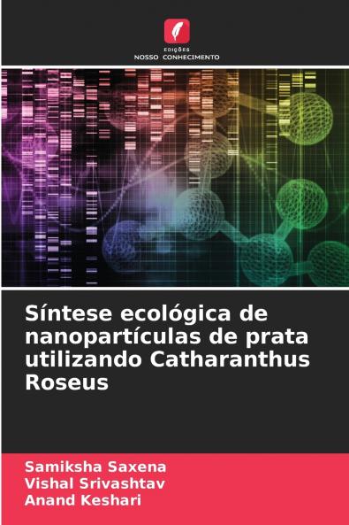 Síntese ecológica de nanopartículas de prata utilizando Catharanthus Roseus