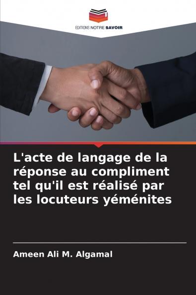 L'acte de langage de la réponse au compliment tel qu'il est réalisé par les locuteurs yéménites