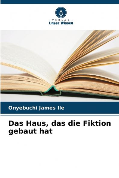 Das Haus das die Fiktion gebaut hat