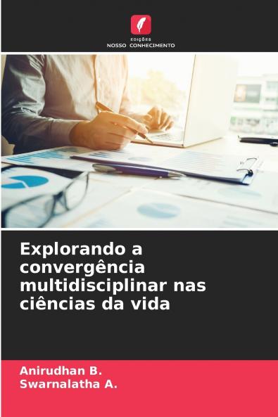 Explorando a convergência multidisciplinar nas ciências da vida