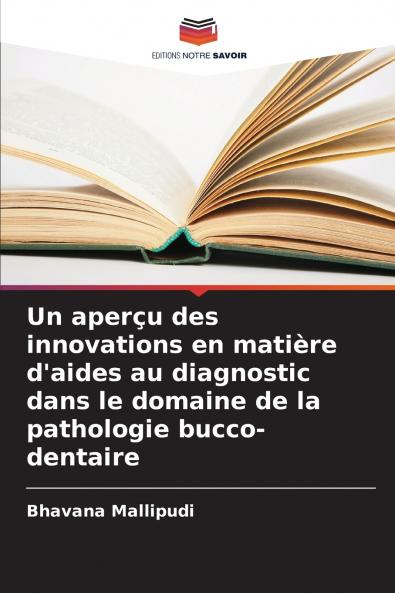 Un aperçu des innovations en matière d'aides au diagnostic dans le domaine de la pathologie bucco-dentaire