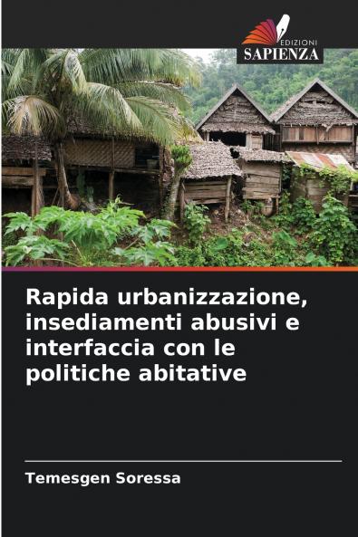 Rapida urbanizzazione insediamenti abusivi e interfaccia con le politiche abitative