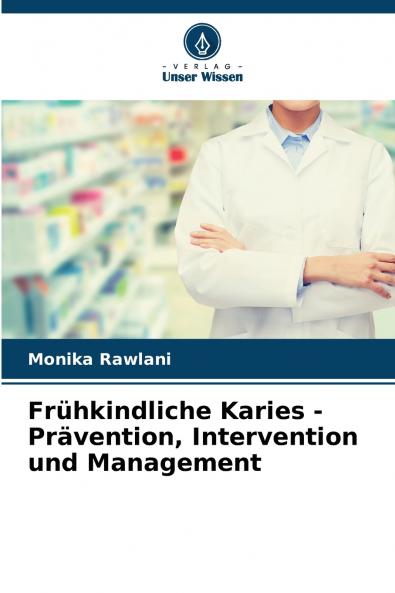 Frühkindliche Karies - Prävention Intervention und Management