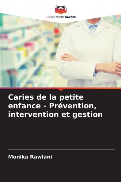 Caries de la petite enfance - Prévention intervention et gestion