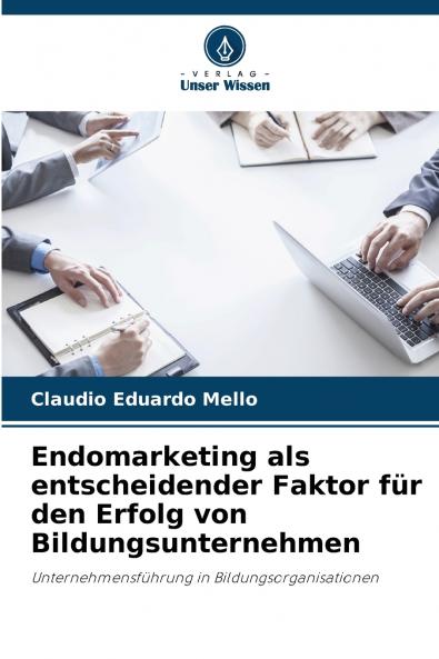 Endomarketing als entscheidender Faktor für den Erfolg von Bildungsunternehmen