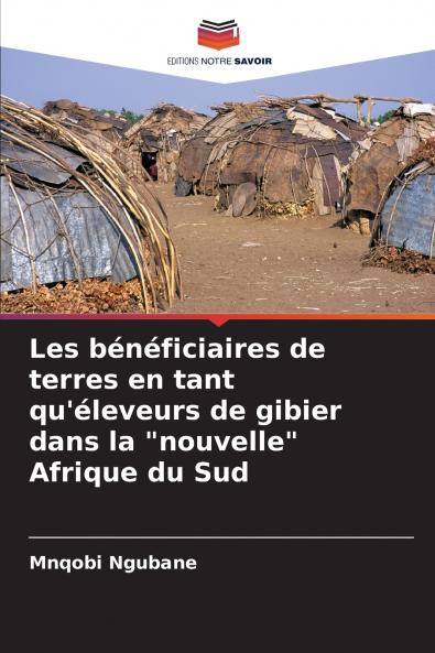 Les bénéficiaires de terres en tant qu'éleveurs de gibier dans la nouvelle Afrique du Sud