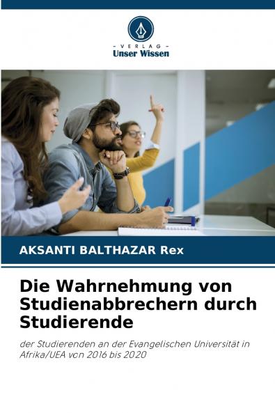 Die Wahrnehmung von Studienabbrechern durch Studierende