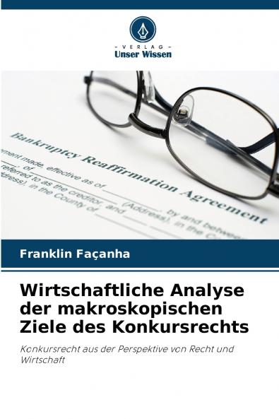 Wirtschaftliche Analyse der makroskopischen Ziele des Konkursrechts
